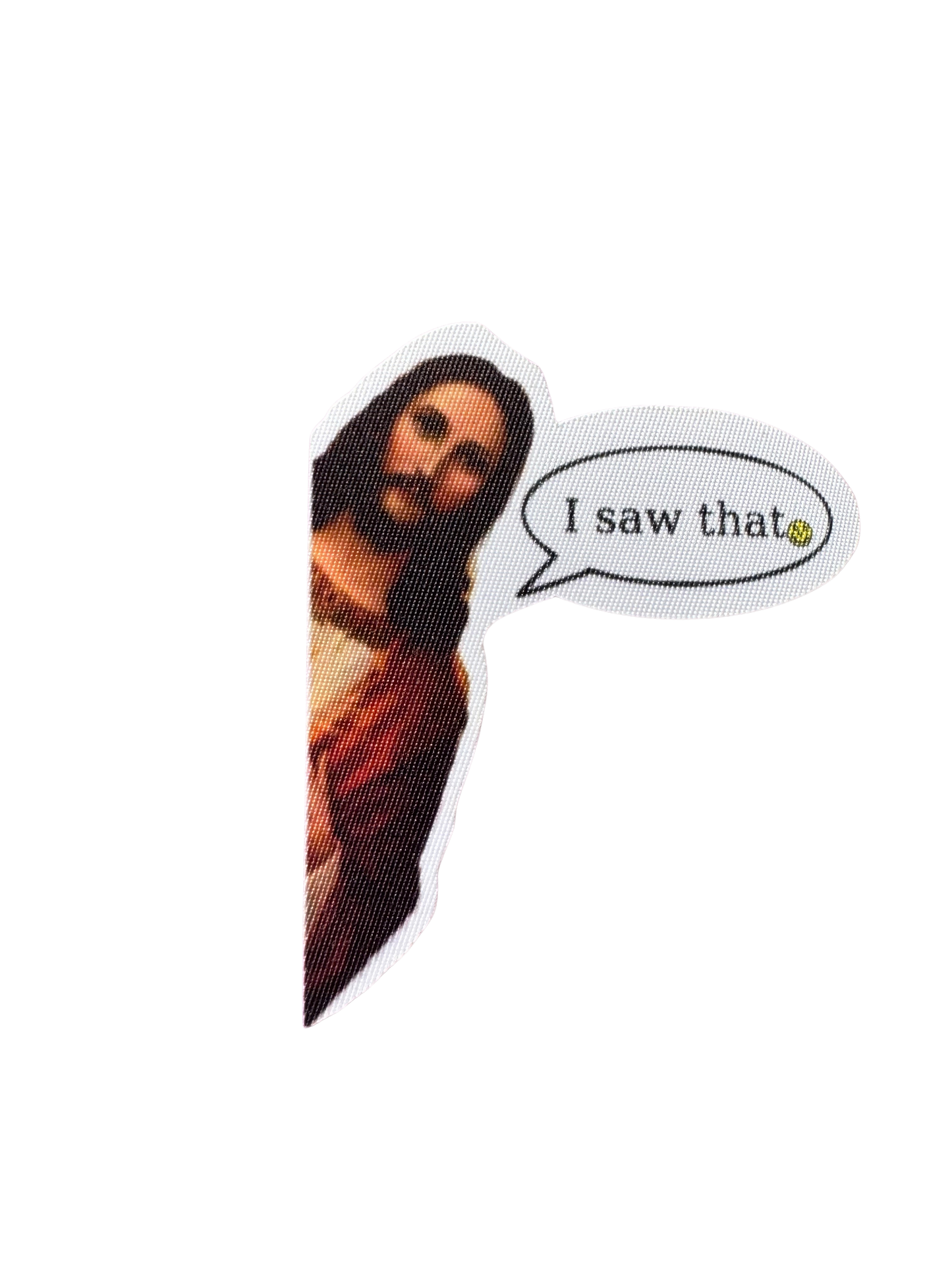 I saw that